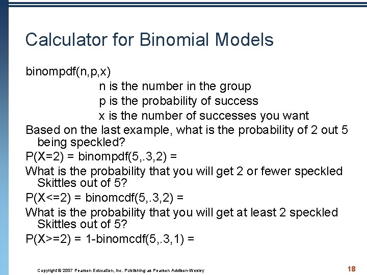 Calculator for Binomial Models binompdf(n, p, x) n is the number in the group