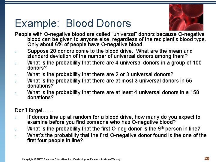 Example: Blood Donors People with O-negative blood are called “universal” donors because O-negative blood