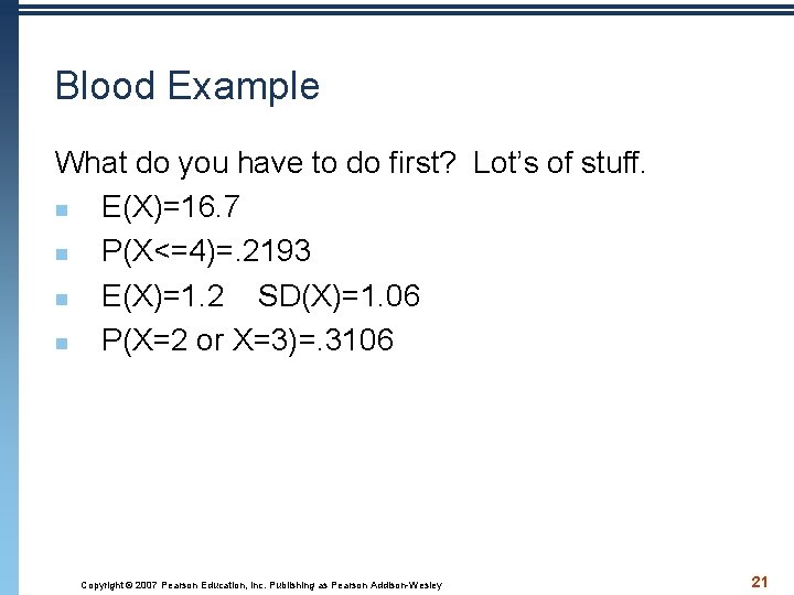 Blood Example What do you have to do first? Lot’s of stuff. n E(X)=16.