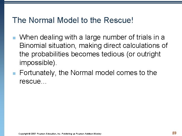 The Normal Model to the Rescue! n n When dealing with a large number