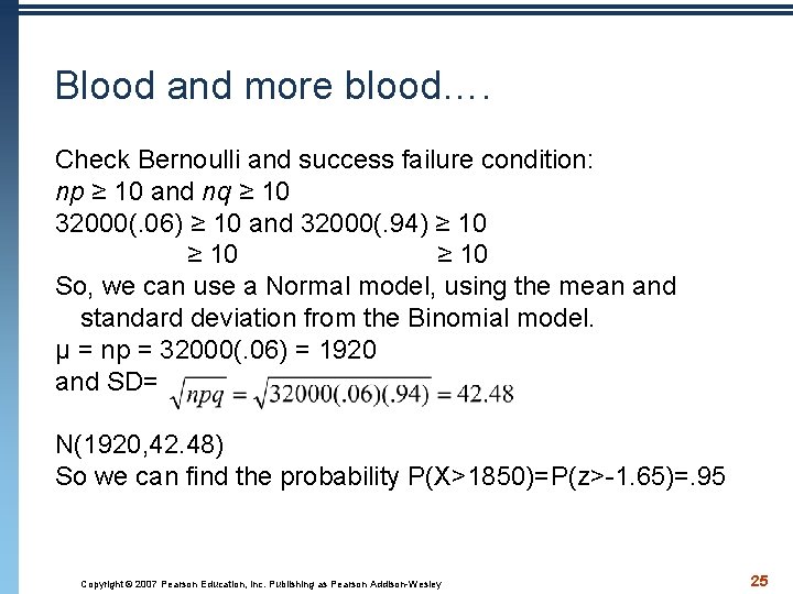 Blood and more blood…. Check Bernoulli and success failure condition: np ≥ 10 and