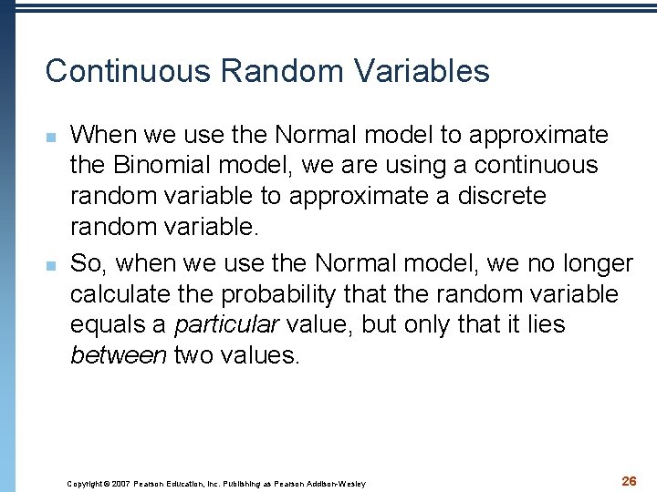 Continuous Random Variables n n When we use the Normal model to approximate the