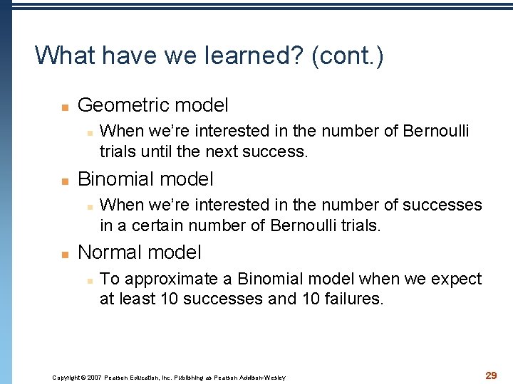 What have we learned? (cont. ) n Geometric model n n Binomial model n