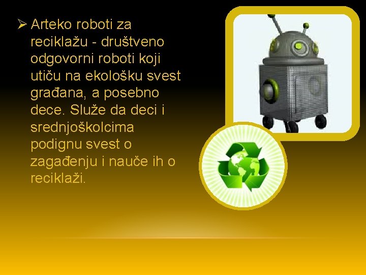Ø Arteko roboti za reciklažu - društveno odgovorni roboti koji utiču na ekološku svest