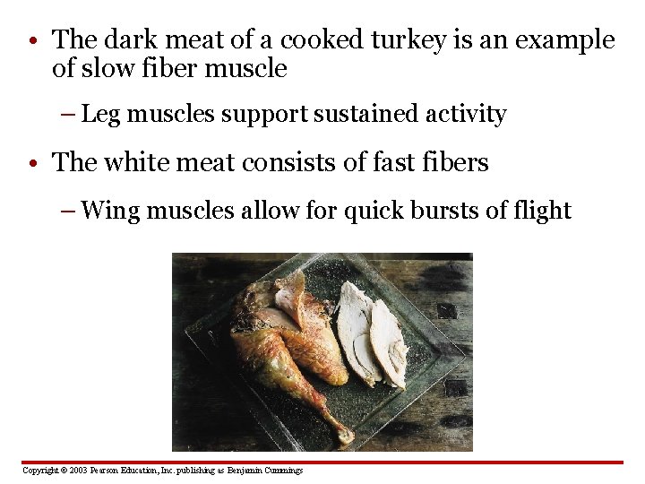  • The dark meat of a cooked turkey is an example of slow