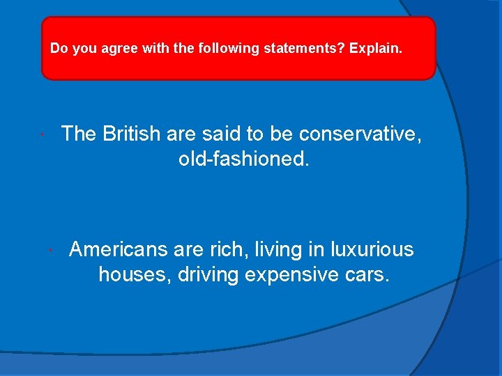 Do you agree with the following statements? Explain. The British are said to be