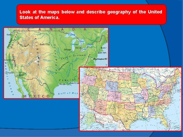 Look at the maps below and describe geography of the United States of America.