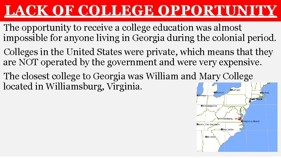 LACK OF COLLEGE OPPORTUNITY The opportunity to receive a college education was almost impossible