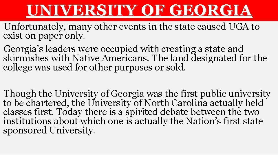 UNIVERSITY OF GEORGIA Unfortunately, many other events in the state caused UGA to exist