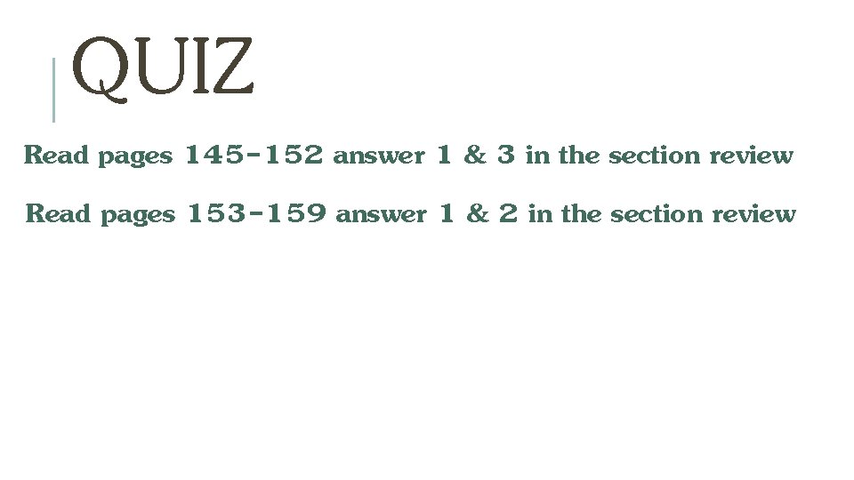 QUIZ Read pages 145 -152 answer 1 & 3 in the section review Read