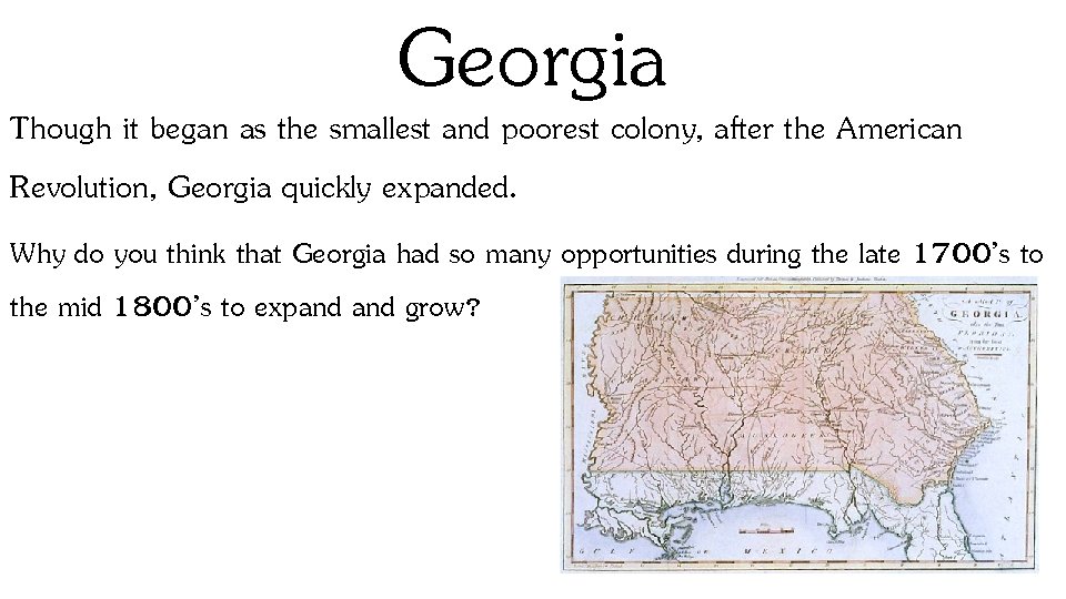 Georgia Though it began as the smallest and poorest colony, after the American Revolution,