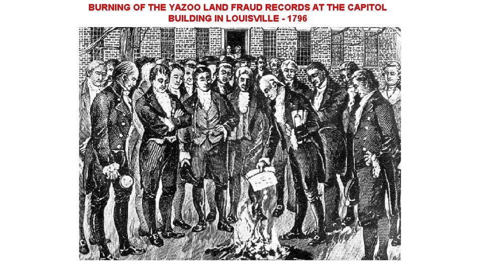 BURNING OF THE YAZOO LAND FRAUD RECORDS AT THE CAPITOL BUILDING IN LOUISVILLE -