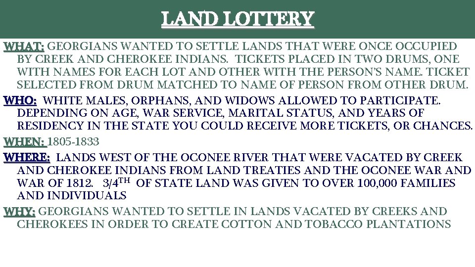 LAND LOTTERY WHAT: GEORGIANS WANTED TO SETTLE LANDS THAT WERE ONCE OCCUPIED BY CREEK