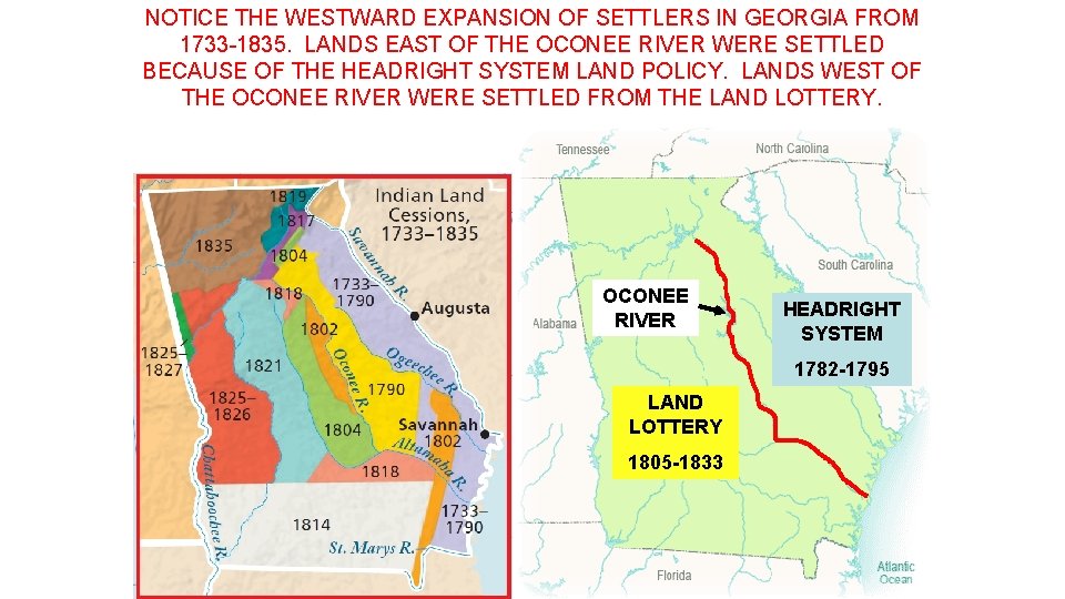 NOTICE THE WESTWARD EXPANSION OF SETTLERS IN GEORGIA FROM 1733 -1835. LANDS EAST OF