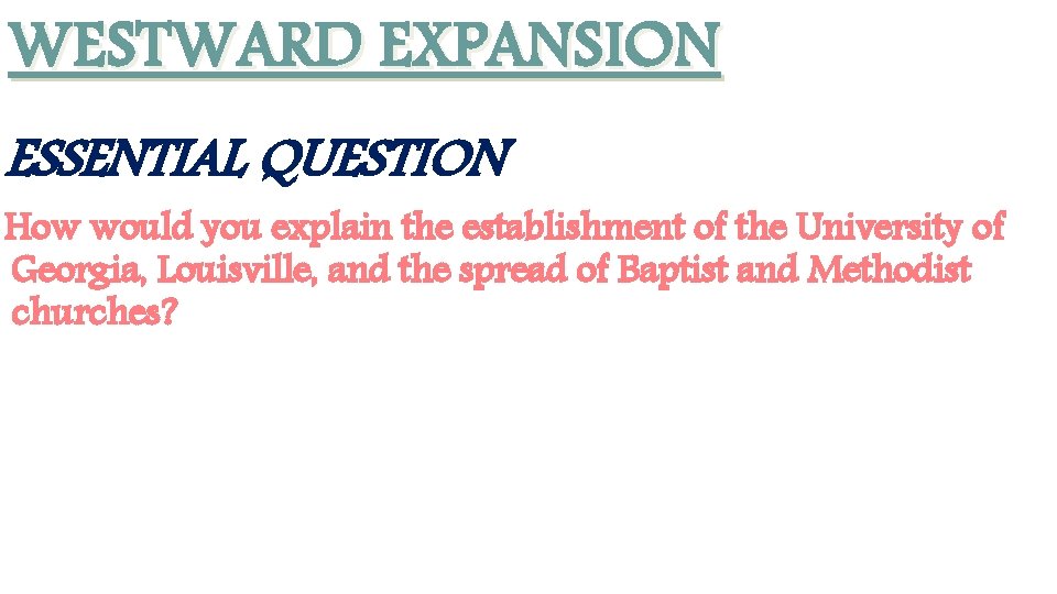 WESTWARD EXPANSION ESSENTIAL QUESTION How would you explain the establishment of the University of