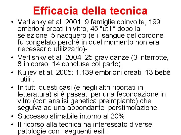 Efficacia della tecnica • Verlisnky et al. 2001: 9 famiglie coinvolte, 199 embrioni creati