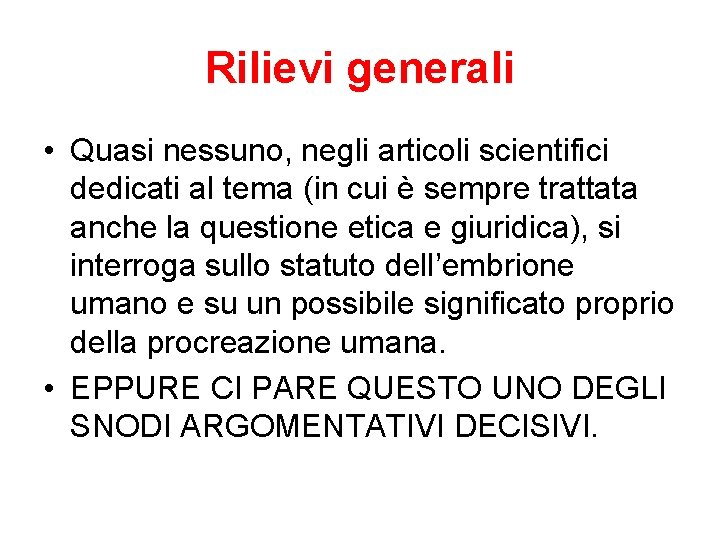 Rilievi generali • Quasi nessuno, negli articoli scientifici dedicati al tema (in cui è