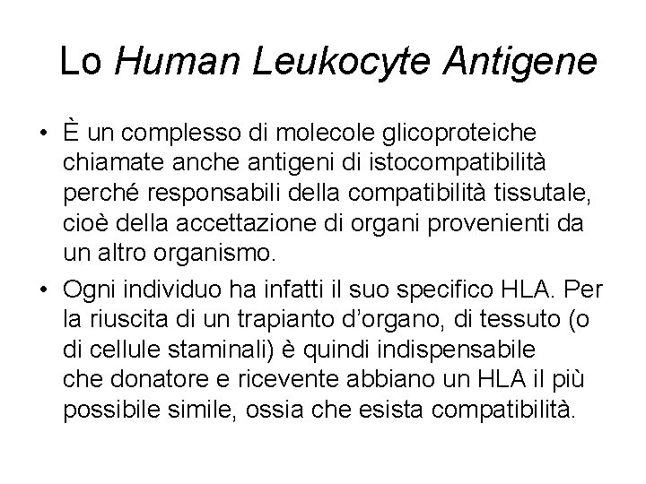 Lo Human Leukocyte Antigene • È un complesso di molecole glicoproteiche chiamate anche antigeni