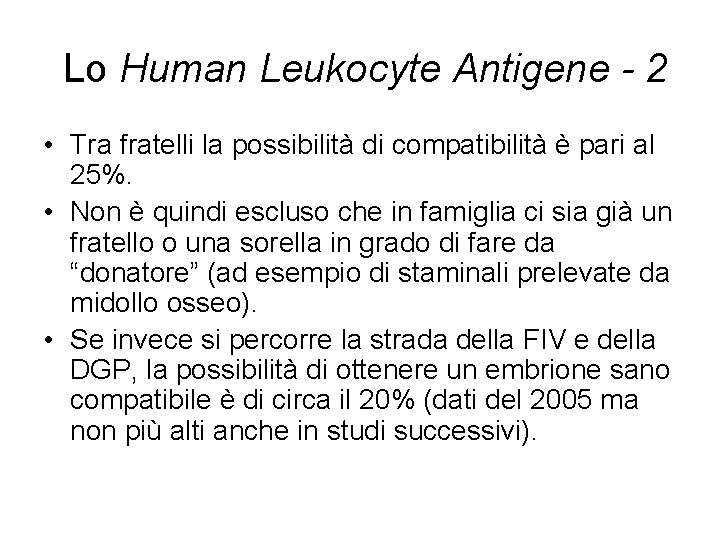 Lo Human Leukocyte Antigene - 2 • Tra fratelli la possibilità di compatibilità è