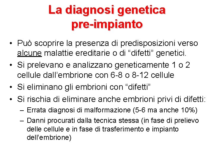 La diagnosi genetica pre-impianto • Può scoprire la presenza di predisposizioni verso alcune malattie