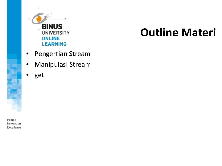 Outline Materi • Pengertian Stream • Manipulasi Stream • get Outline Materi • Pengertian Stream • Manipulasi Stream • get