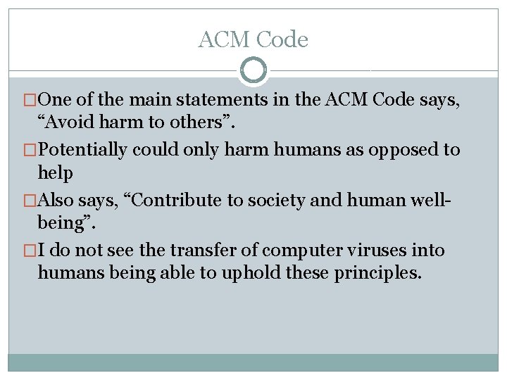 ACM Code �One of the main statements in the ACM Code says, “Avoid harm