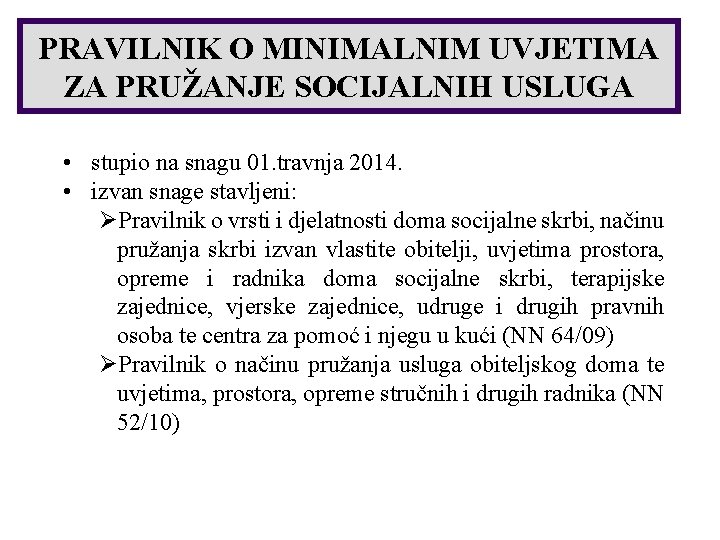 PRAVILNIK O MINIMALNIM UVJETIMA ZA PRUŽANJE SOCIJALNIH USLUGA • stupio na snagu 01. travnja