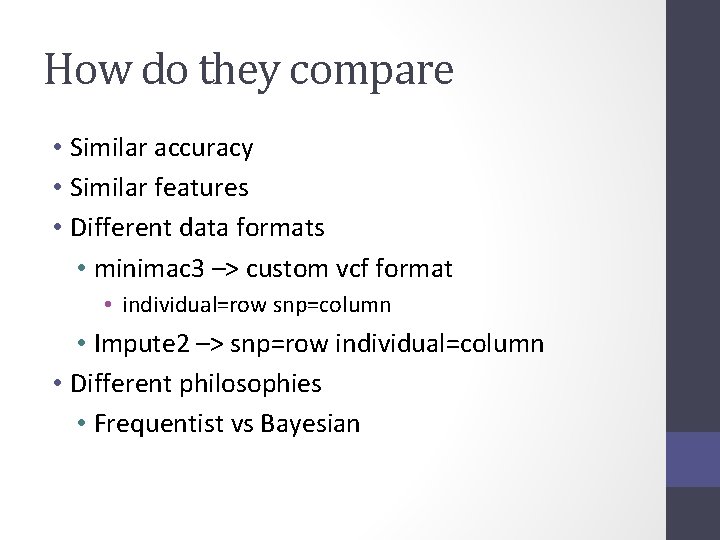How do they compare • Similar accuracy • Similar features • Different data formats