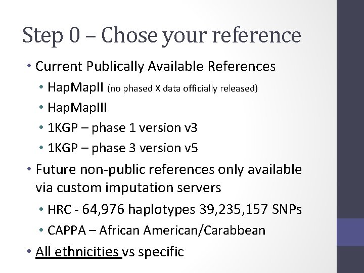 Step 0 – Chose your reference • Current Publically Available References • Hap. Map.