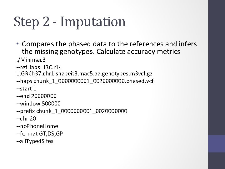 Step 2 - Imputation • Compares the phased data to the references and infers