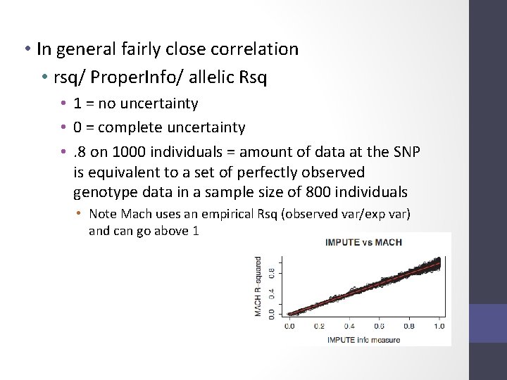 • In general fairly close correlation • rsq/ Proper. Info/ allelic Rsq •