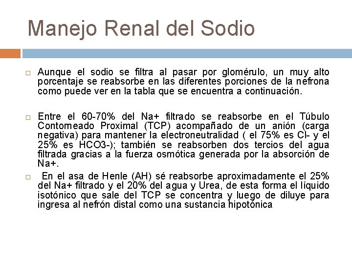 Manejo Renal del Sodio Aunque el sodio se filtra al pasar por glomérulo, un