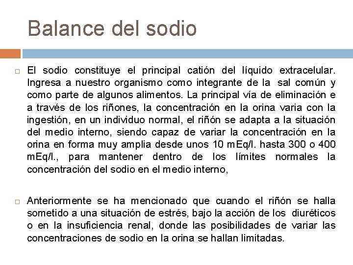 Balance del sodio El sodio constituye el principal catión del líquido extracelular. Ingresa a