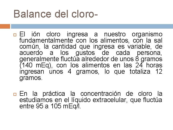 Balance del cloro El ión cloro ingresa a nuestro organismo fundamentalmente con los alimentos,