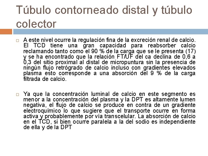 Túbulo contorneado distal y túbulo colector A este nivel ocurre la regulación fina de