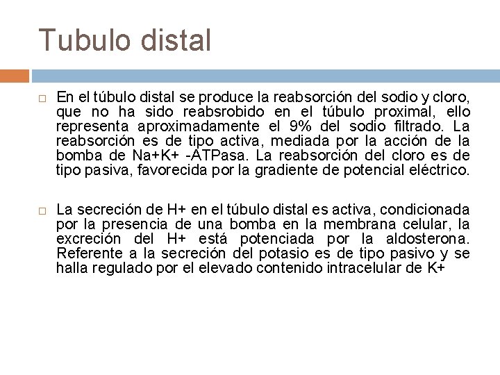 Tubulo distal En el túbulo distal se produce la reabsorción del sodio y cloro,