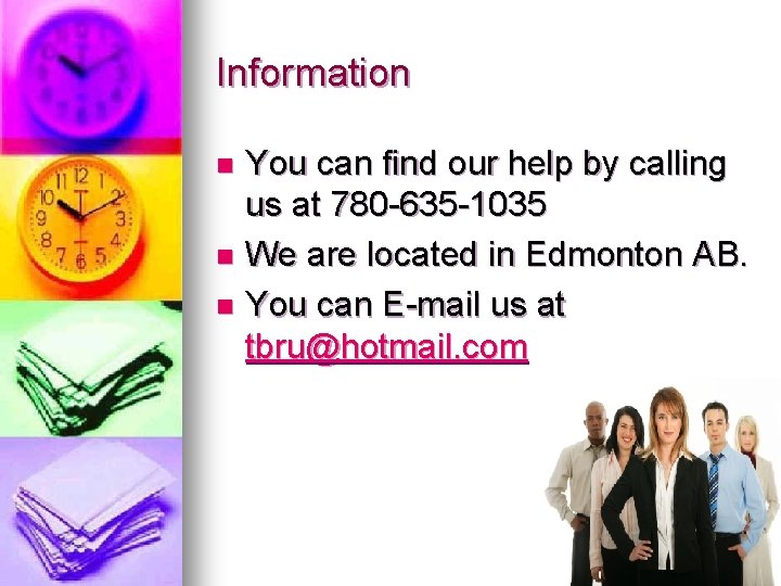 Information You can find our help by calling us at 780 -635 -1035 n