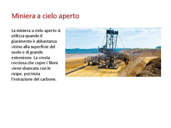 Miniera a cielo aperto La miniera a cielo aperto si utilizza quando il giacimento