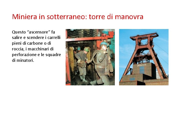 Miniera in sotterraneo: torre di manovra Questo “ascensore” fa salire e scendere i carrelli