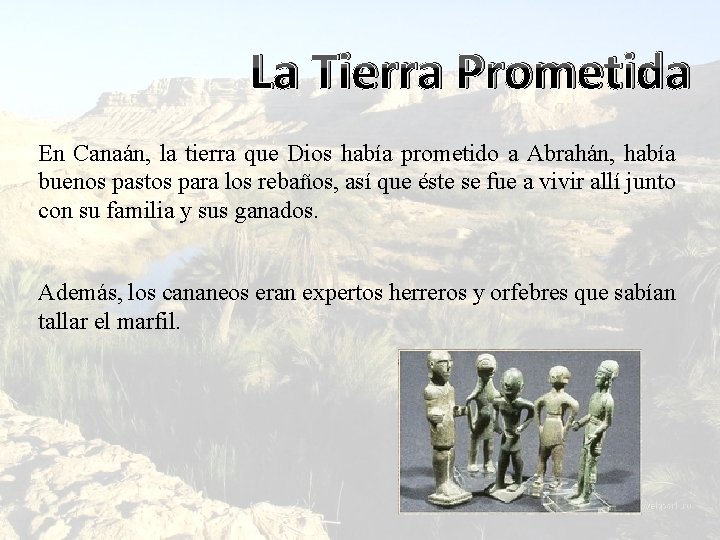 La Tierra Prometida En Canaán, la tierra que Dios había prometido a Abrahán, había
