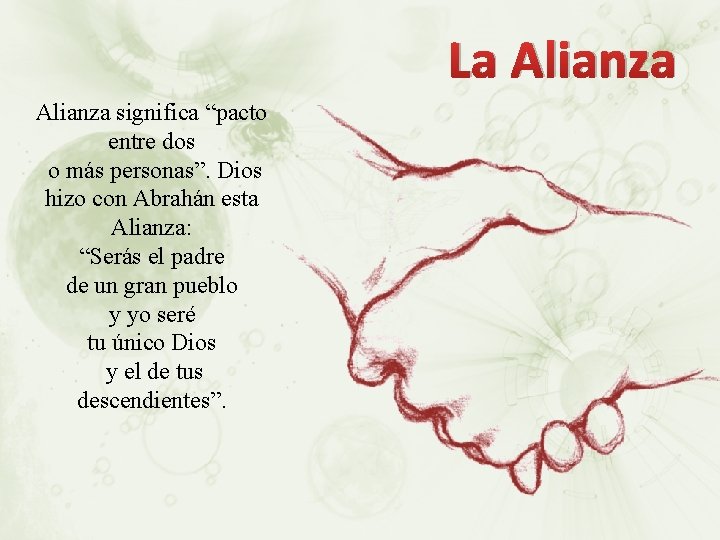 La Alianza significa “pacto entre dos o más personas”. Dios hizo con Abrahán esta