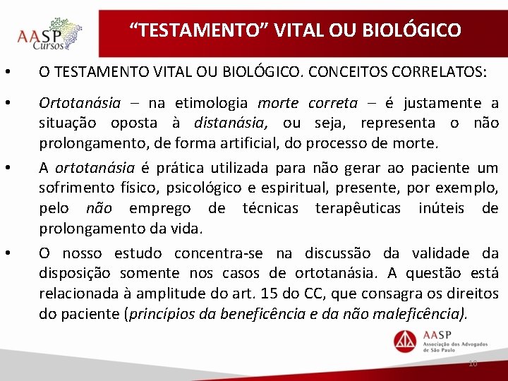 “TESTAMENTO” VITAL OU BIOLÓGICO • O TESTAMENTO VITAL OU BIOLÓGICO. CONCEITOS CORRELATOS: • Ortotanásia