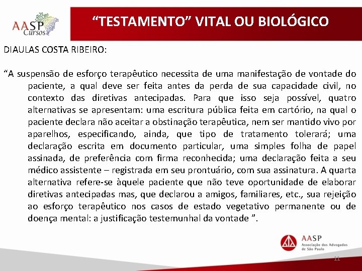 “TESTAMENTO” VITAL OU BIOLÓGICO DIAULAS COSTA RIBEIRO: “A suspensão de esforço terapêutico necessita de