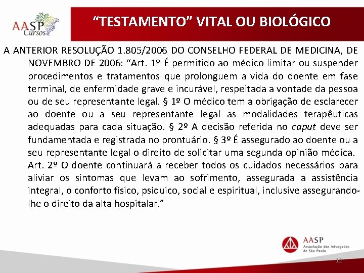 “TESTAMENTO” VITAL OU BIOLÓGICO A ANTERIOR RESOLUÇÃO 1. 805/2006 DO CONSELHO FEDERAL DE MEDICINA,