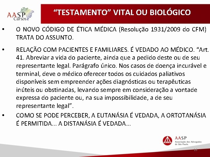 “TESTAMENTO” VITAL OU BIOLÓGICO • O NOVO CÓDIGO DE ÉTICA MÉDICA (Resolução 1931/2009 do