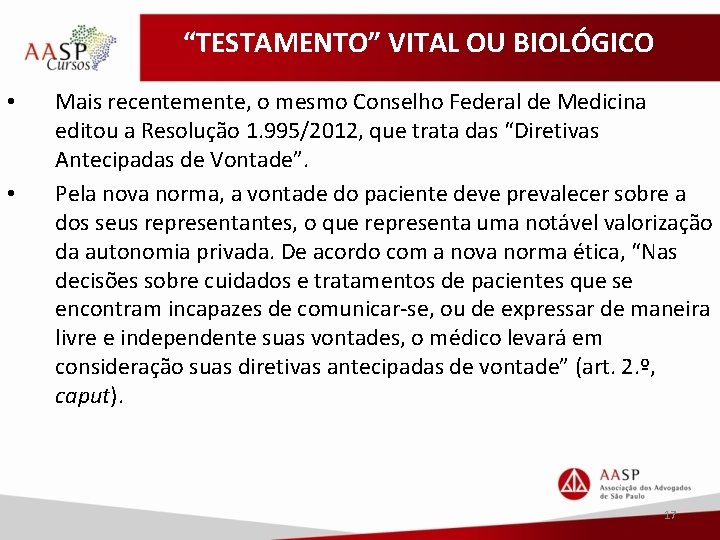 “TESTAMENTO” VITAL OU BIOLÓGICO • • Mais recentemente, o mesmo Conselho Federal de Medicina