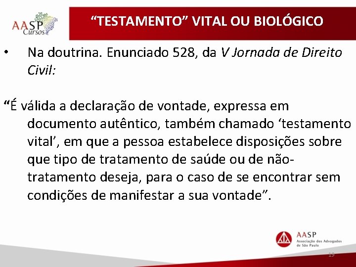 “TESTAMENTO” VITAL OU BIOLÓGICO • Na doutrina. Enunciado 528, da V Jornada de Direito