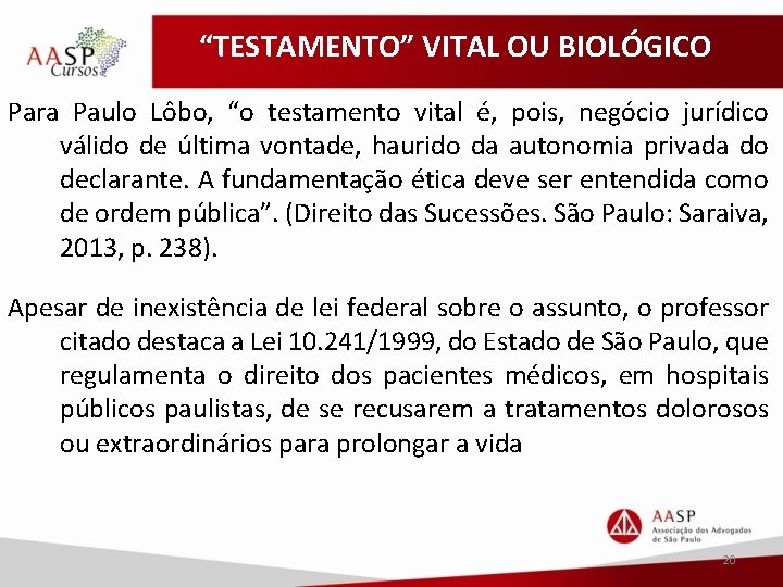 “TESTAMENTO” VITAL OU BIOLÓGICO Para Paulo Lôbo, “o testamento vital é, pois, negócio jurídico