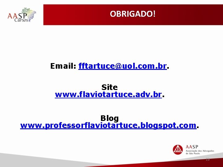 OBRIGADO! Email: fftartuce@uol. com. br. Site www. flaviotartuce. adv. br. Blog www. professorflaviotartuce. blogspot.