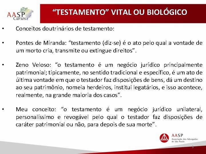 “TESTAMENTO” VITAL OU BIOLÓGICO • Conceitos doutrinários de testamento: • Pontes de Miranda: “testamento